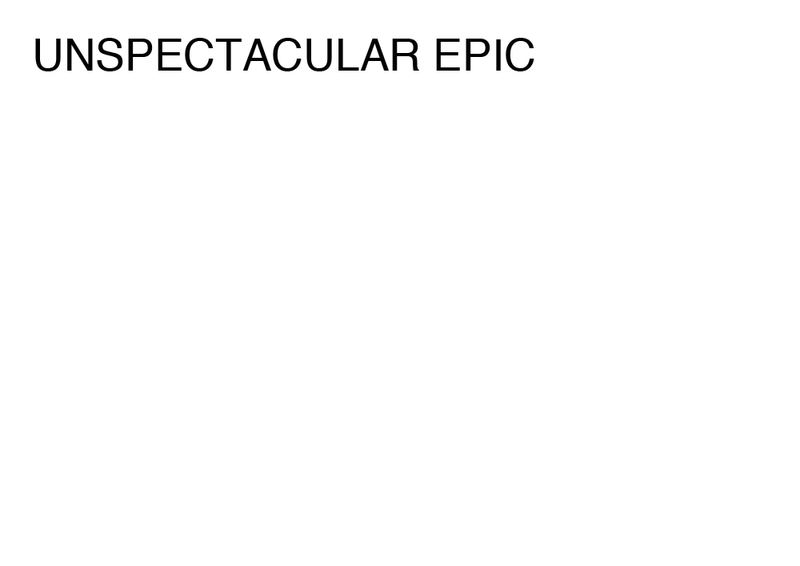 Agatha Gothe-Snape, UNSPECTACULAR EPIC, 2014