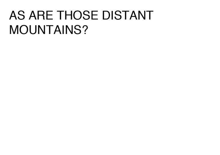 Agatha Gothe-Snape, AS ARE THOSE DISTANT MOUNTAINS?, 2014