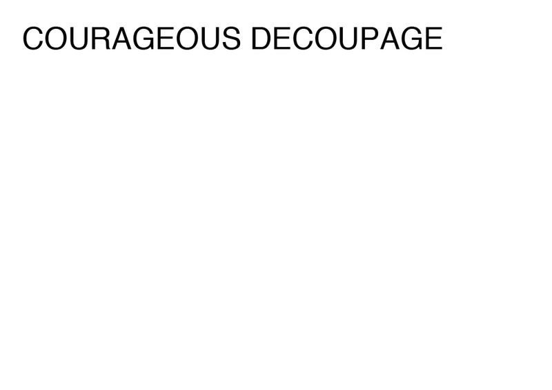 Agatha Gothe-Snape, COURAGEOUS DECOUPAGE, 2014