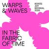 Borås Art Biennial 2026: Warps & Waves in the Fabric of Time